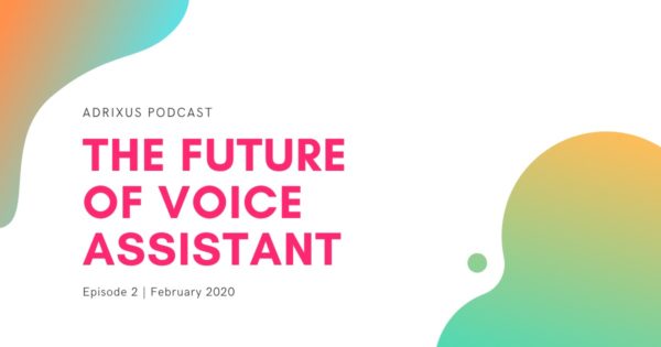 EP2. The Future of Voice Assistant