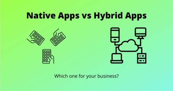 Native vs. Hybrid Applications : Which one is the best for you?